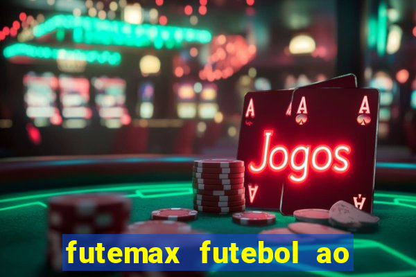 futemax futebol ao vivo hoje